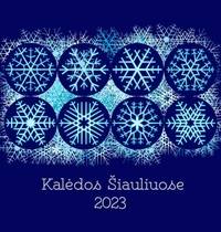  Kalėdinių ir naujamečių renginių Šiauliuose programa 
