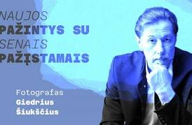Naujos pažintys su senais pažįstamais. Giedrius Šiukščius