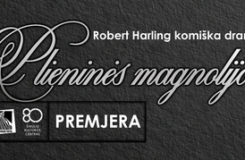 Šiaulių kultūros centro mėgėjų teatro „Durys“ spektaklio pagal R. Harling pjesę „Plieninės magnolijos“ premjera