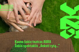 VIRUS’31: KAUNO ŠOKIO TEATRO „AURA“ ŠOKIO SPEKTAKLIS „ANKSTI RYTĄ…“