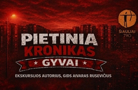 ŠIAULIŲ DIENOS - EKSKURSIJA AUTOBUSU „PIETINIA KRONIKAS GYVAI“