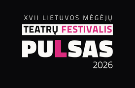  XVII Lietuvos mėgėjų teatrų festivalis „Pulsas“ 