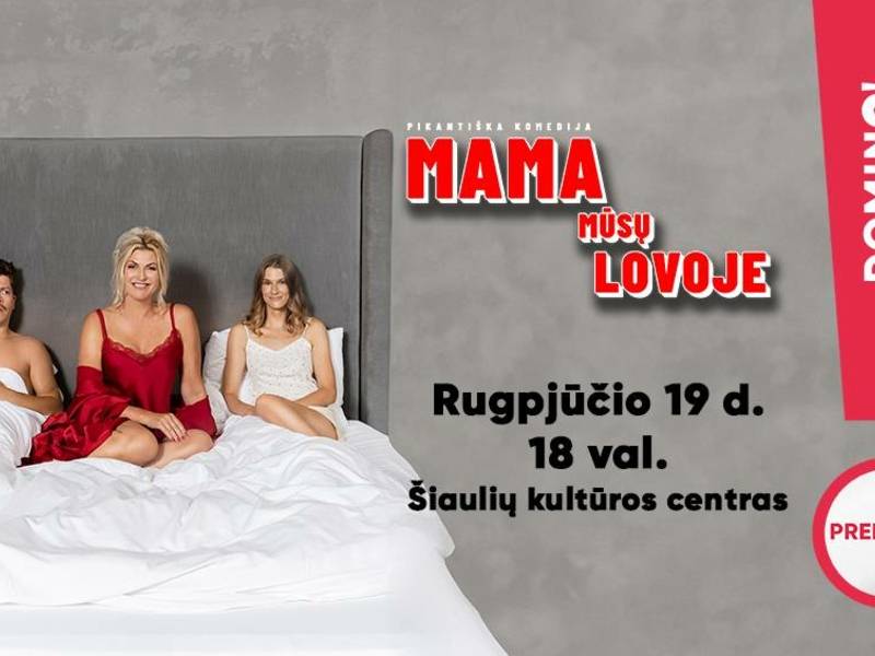  Pikantiška komedija „Mama mūsų lovoje“ 
