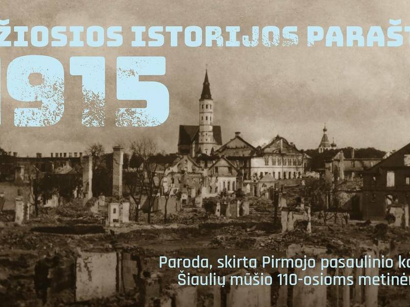 Paroda „1915-ieji. Didžiosios istorijos paraštėse“ Šiaulių istorijos muziejuje