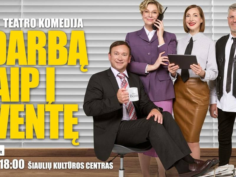  Teatro komedija „Į darbą kaip į šventę“ 