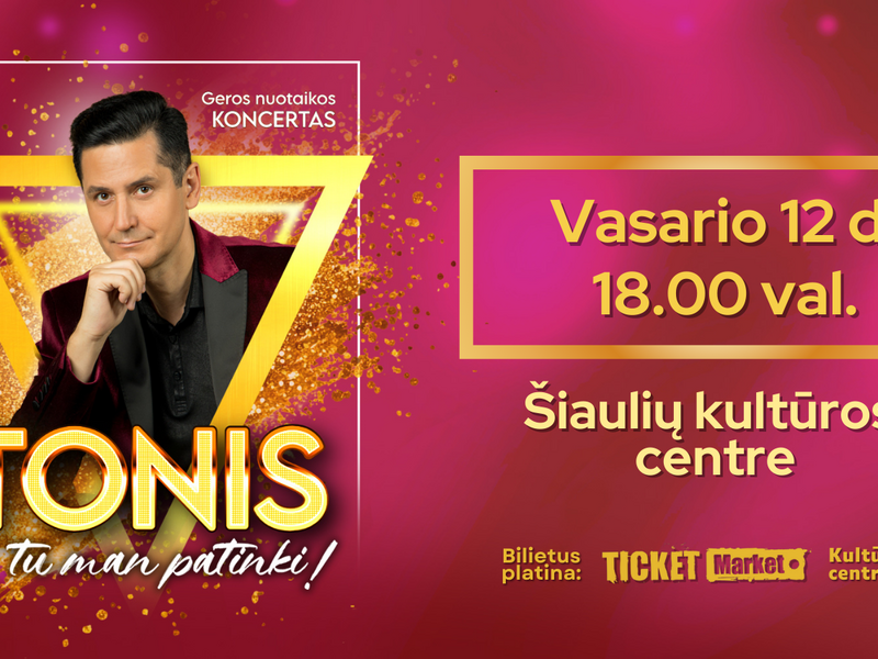  Atlikėjo Tonio koncertas „O tu man patinki!“ 