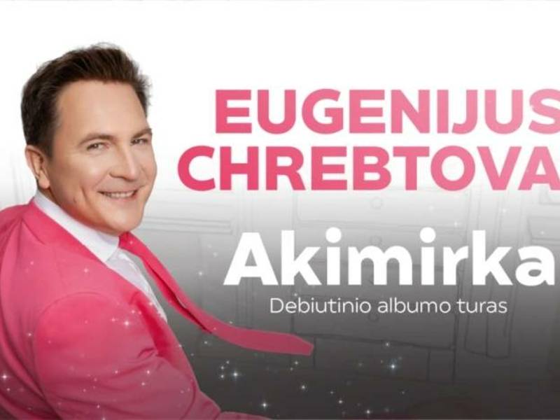 EUGENIJUS CHREBTOVAS | AKIMIRKA