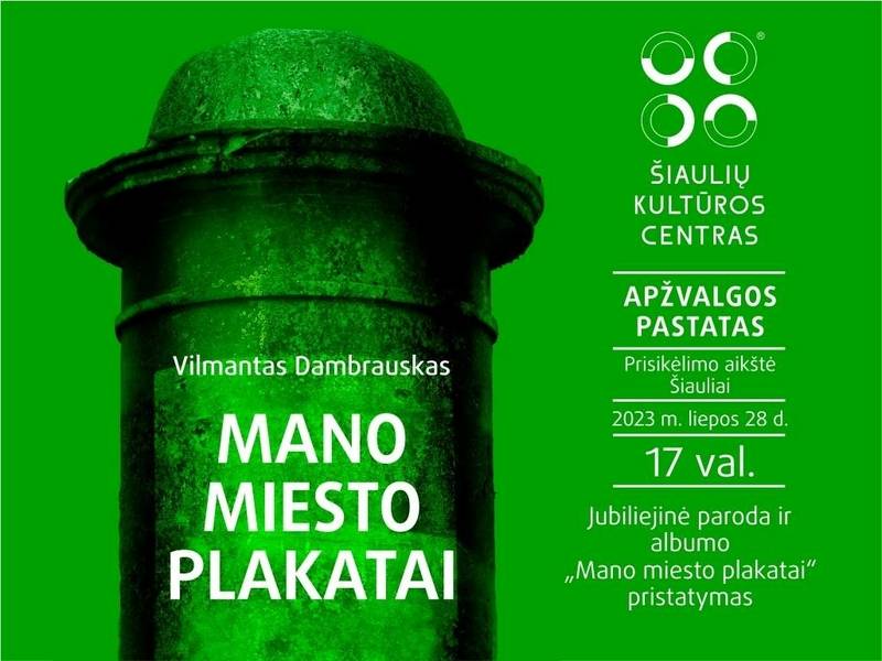  Vilmantas Dambrauskas anniversary exhibition "My city posters" 