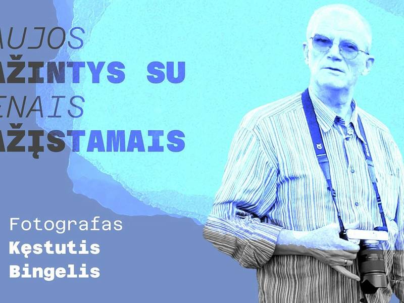 Naujos pažintys su senais pažįstamais. Kęstutis Bingelis