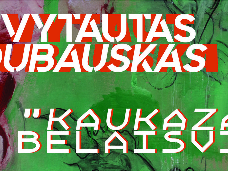 Painting exhibition "Prisoner of Kaukazas" by Vytautas Dubauskas