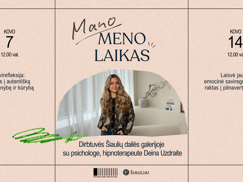 DIRBTUVIŲ CIKLAS „MANO MENO LAIKAS“