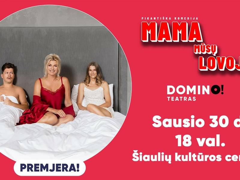  Premjera! Pikantiška komedija „Mama mūsų lovoje“ 