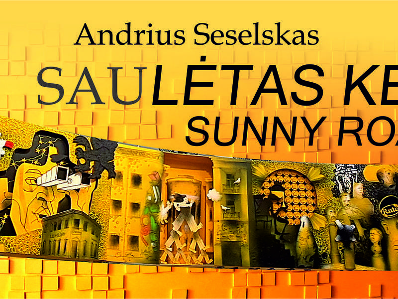 ANDRIAUS SESELSKO 3D PARODA „SAU LĖTAS KELIAS“