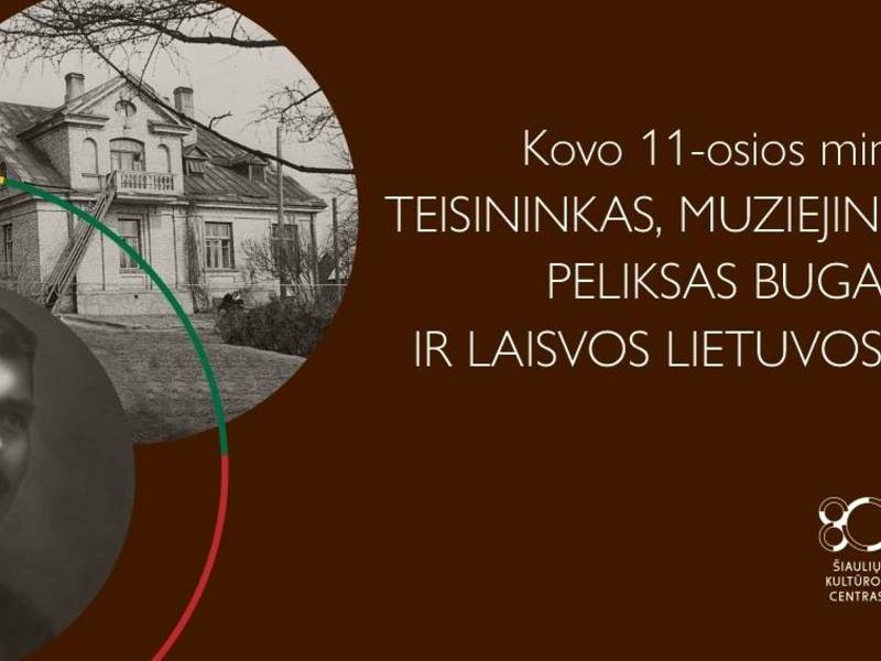  Lietuvos nepriklausomybės atkūrimo dienos – Kovo 11-osios – minėjimas „Teisininkas, muziejininkas Peliksas Bugailiškis ir laisvos Lietuvos idėja“ 