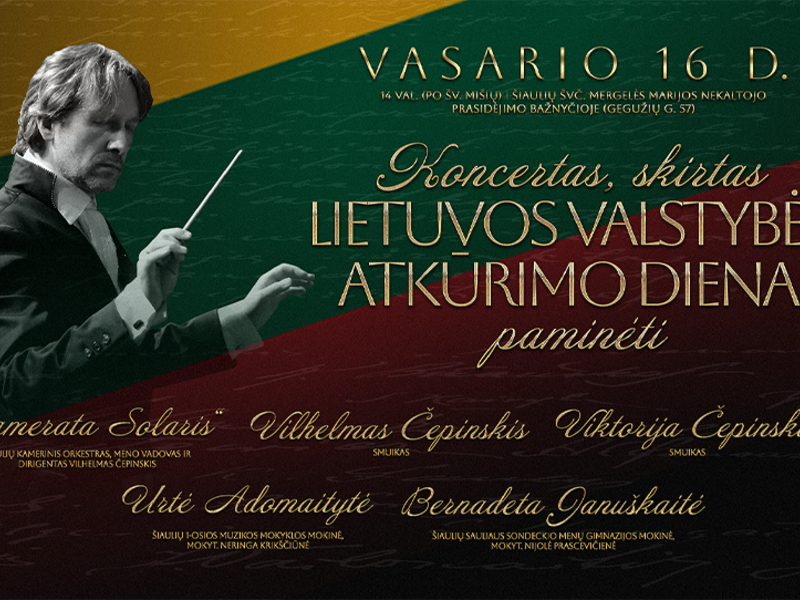 The concert is intended to celebrate the Day of the Restoration of the State of Lithuania