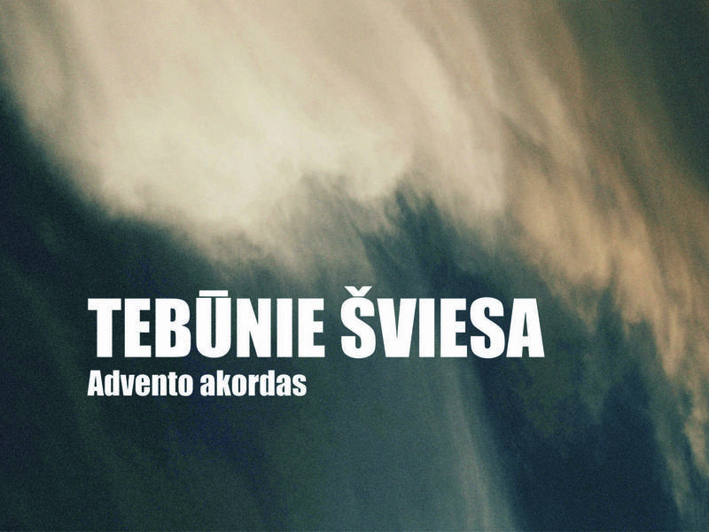 Tebūnie šviesa - Advento akordas. / ŠIAULIAI