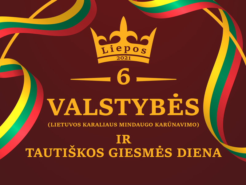 VALSTYBĖS (LIETUVOS KARALIAUS MINDAUGO KARŪNAVIMO) IR TAUTIŠKOS GIESMĖS DIENOS RENGINIŲ PROGRAMA 2021