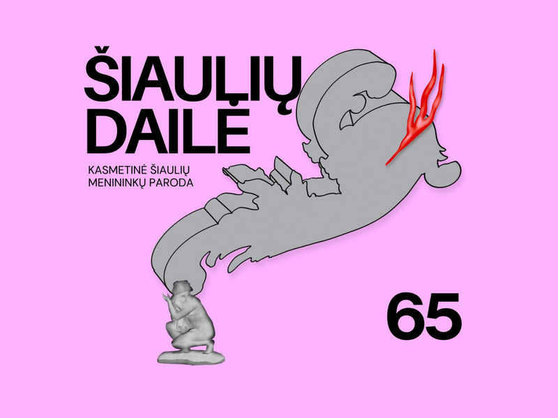 65-OJI KASMETINĖ ŠIAULIŲ MENININKŲ PARODA „ŠIAULIŲ DAILĖ“