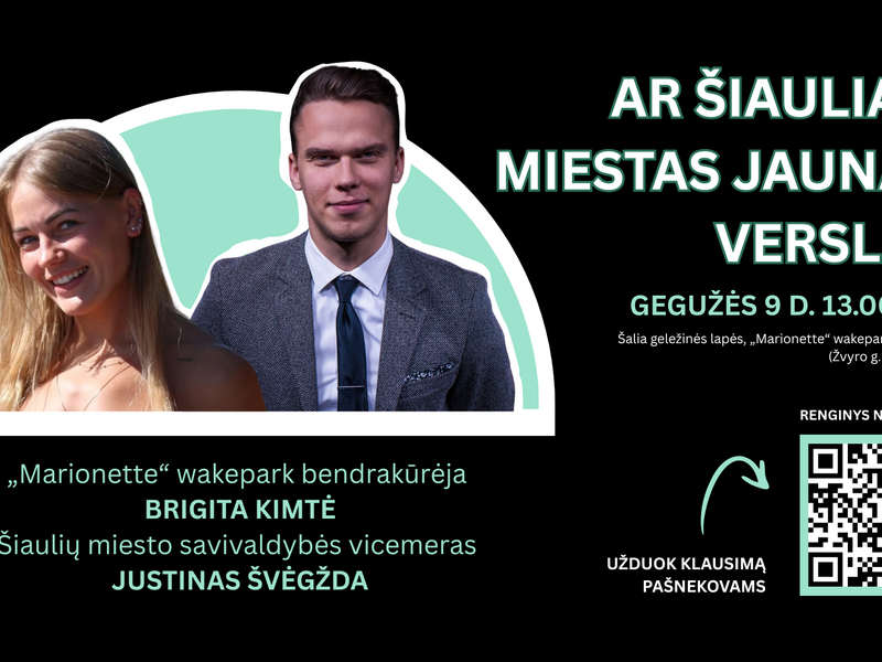 Ar Šiauliai – miestas jaunam verslui? Diskusija su verslo kūrėja ir miesto vicemeru