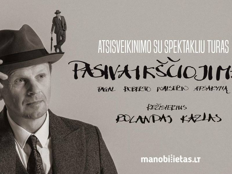 PASIVAIKŠČIOJIMAS. R. Walser (rež. R. Kazlas). Atsisveikinimo su spektakliu turas