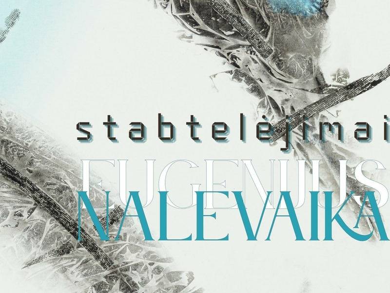 Eugenijaus Nalevaikos paroda STABTELĖJIMAI