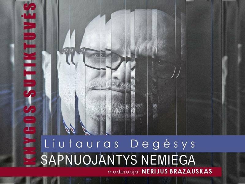 Liutauro Degėsio naujausios knygos SAPNUOJANTYS NEMIEGA pristatymas