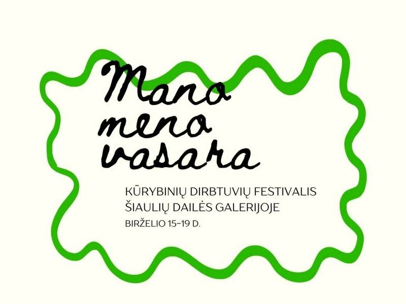 KŪRYBINIŲ DIRBTUVIŲ FESTIVALIS „MANO MENO VASARA“
