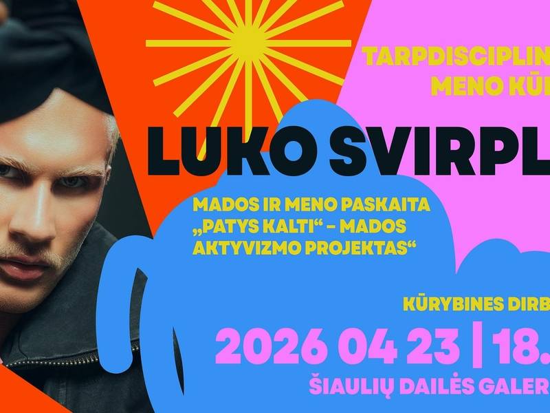 LUKO SVIRPLIO PASKAITA ,,MADA IR MENAS – ,,PATYS KALTI“ BEI MENO TERAPIJOS DIRBTUVĖS