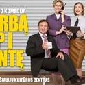  Teatro komedija „Į darbą kaip į šventę“ 
