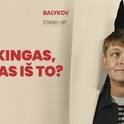  Viktoro Balykov „stand up“ pasirodymas „Juokingas, bet kas iš to?“ 