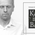  Ginto Gascevičiaus romano „KA ir BA“ pristatymas ir koncertas 